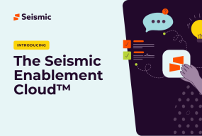 Seismic introduces the Seismic Enablement Cloud™