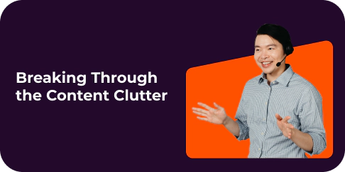 Breaking through the Content Clutter